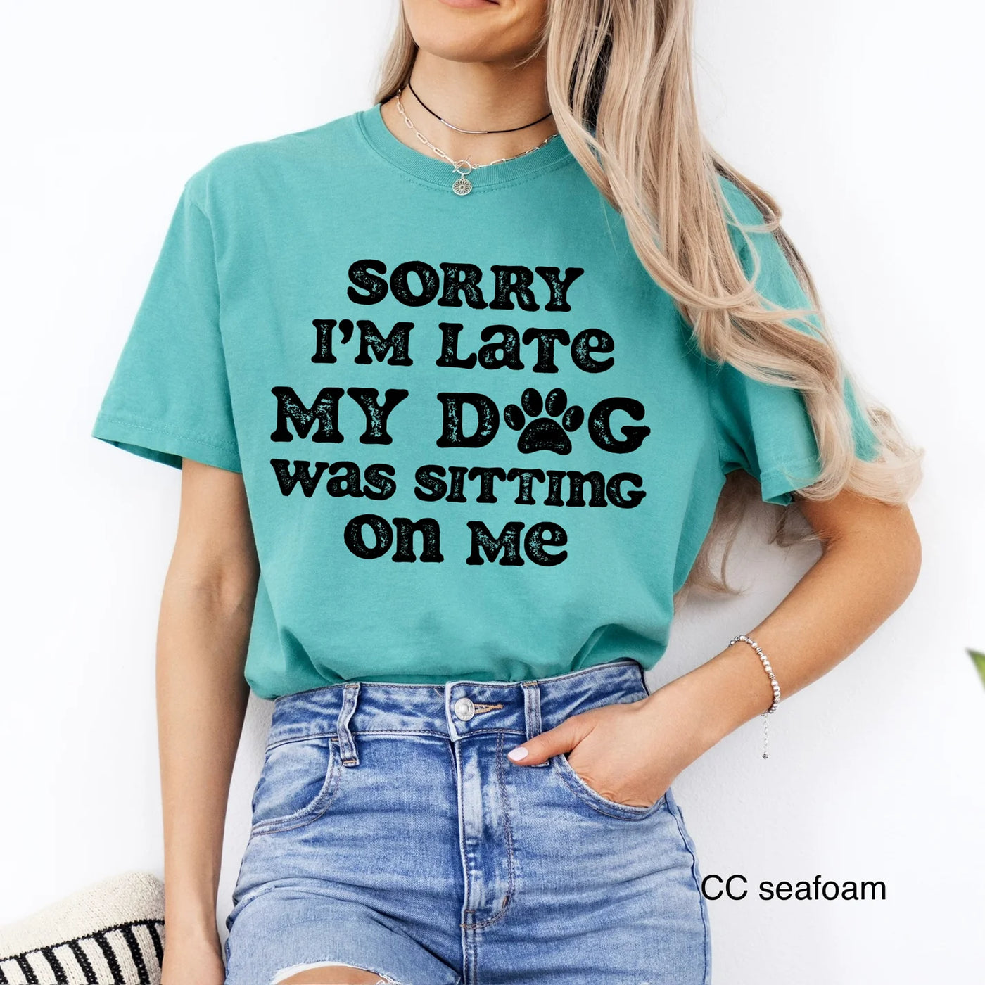 READY-TO-SHIP "Sorry I'm Late - My Dog Was Sitting on Me" T-shirt