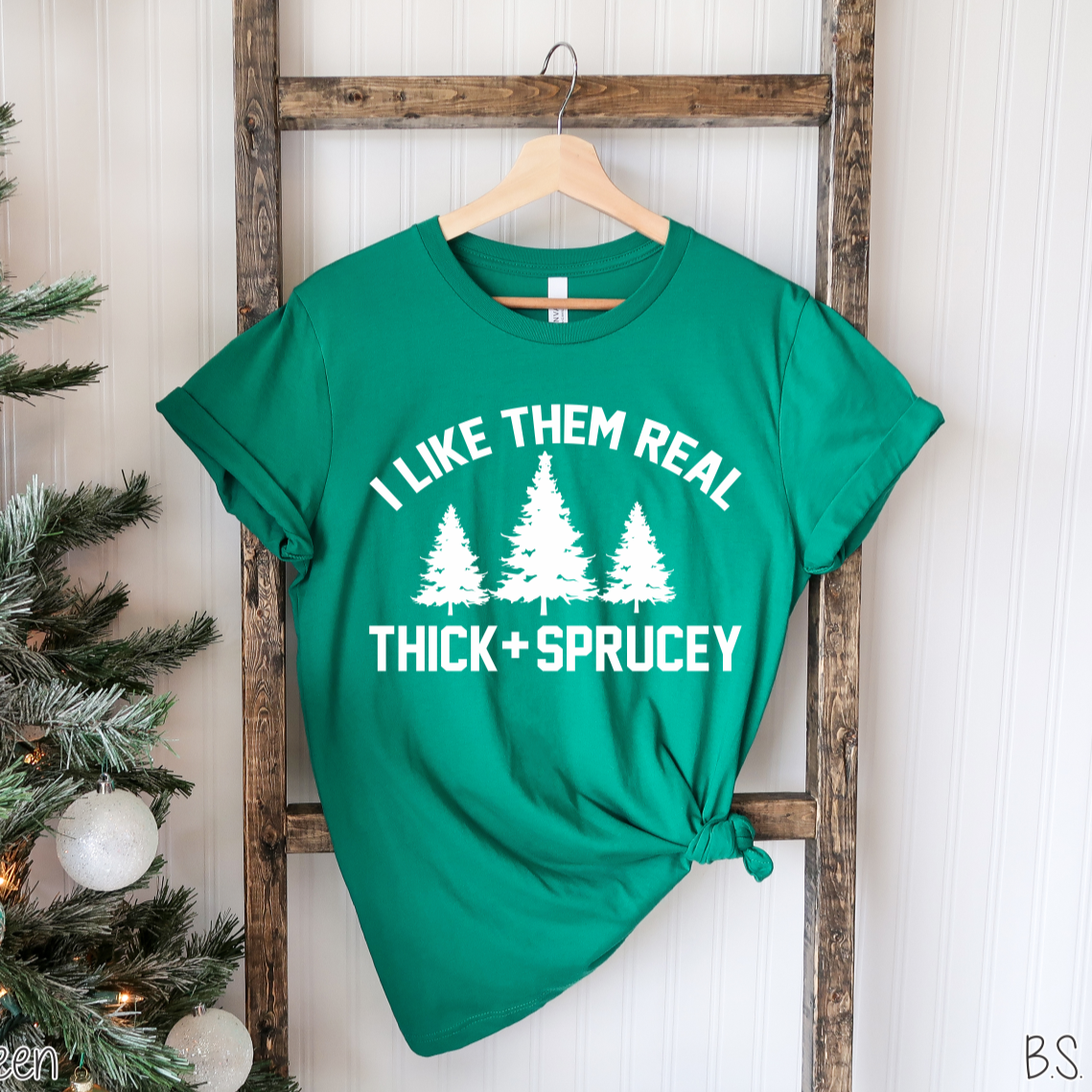 READY-TO-SHIP "I Like Them Real Thick & Sprucey" T-shirt