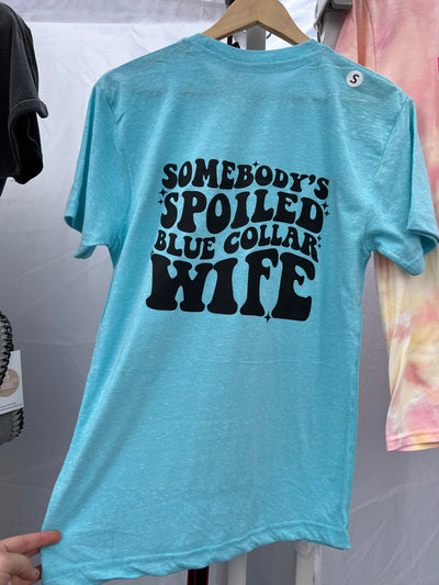 READY TO SHIP "Somebody's Spoiled Blue Collar Wife" Front/Back T-shirt