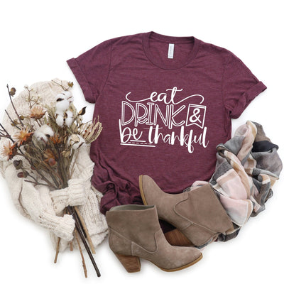 🌟 SALE 🌟 "Eat, Drink, Be Thankful" T-shirt (shown on "Hthr Maroon")