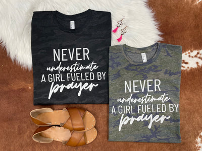 "Never Underestimate a Girl Fueled by Prayer" T-shirt (shown on "Camo")