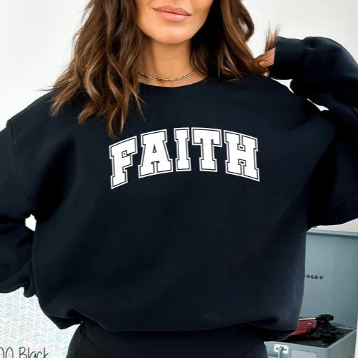"FAITH" Sweatshirt or T-shirt (shown on "Black")