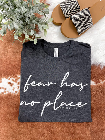 "Fear Has No Place - 2 Timothy 1:7" T-shirt [White Ink - shown on "Hthr Dark Grey"]