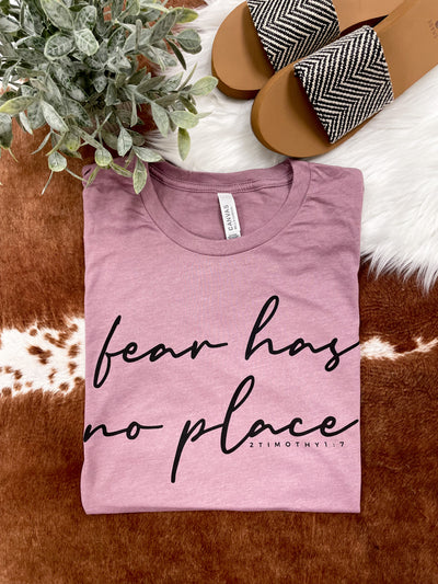 "Fear Has No Place - 2 Timothy 1:7" T-shirt [Black Ink - shown on "Hthr Orchid"]