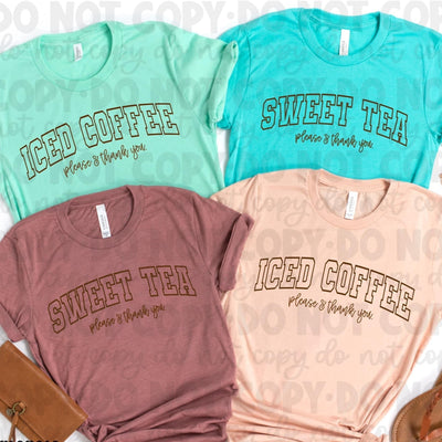 "Iced Coffee / Sweet Tea Please & Thank You" *Puff Ink* T-shirt