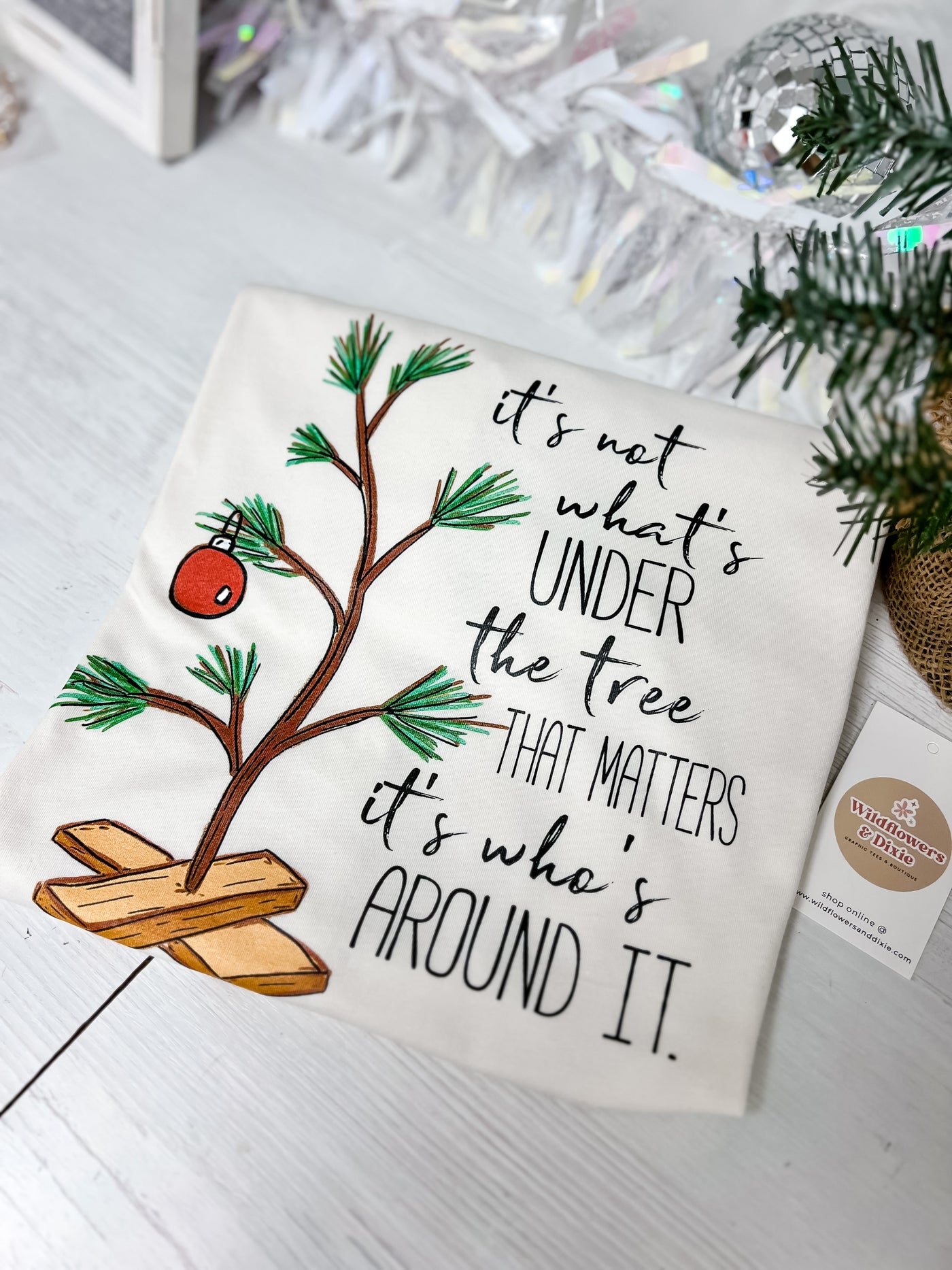 READY-TO-SHIP "It's Not What's Under the Tree that Matters, it's Who's Around it" T-shirt