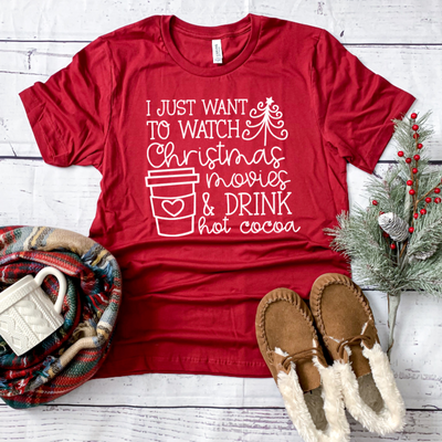 "I Just Want to Watch Christmas Movies & Drink Hot Cocoa" T-shirt (shown on "Cardinal")