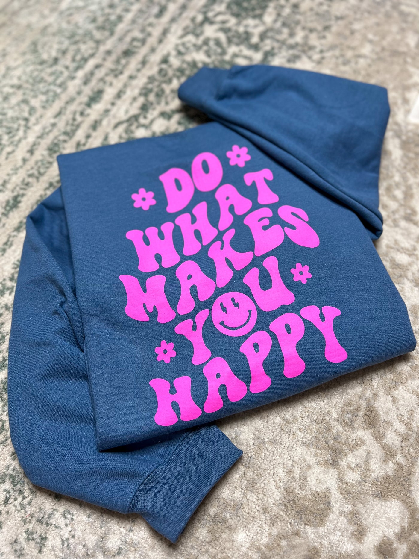 READY TO SHIP "Do What Makes You Happy" Sweatshirt